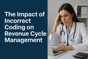 The Impact of Incorrect Coding on Revenue Cycle Management